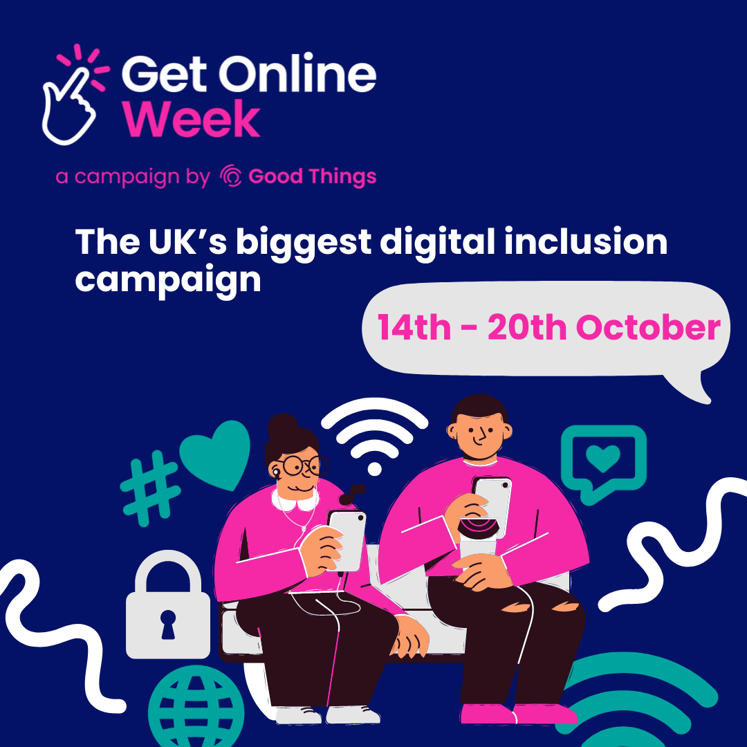 a cartoon image of a man and a woman sitting beside each other on a sofa each looking at digital devices,  On the image are the words Get Online Week., a campaign by Good Things. The Uk's biggest digital inclusion campaign. 14th - 20th October.